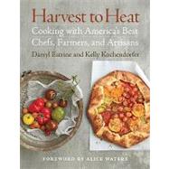 Harvest to Heat : Cooking with America's Best Chefs, Farmers..., 9781600852541