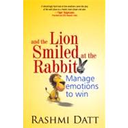 And the Lion Smiled at the Rabbit : Manage Emotions to Win, 9788183282543