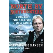 North by Northwestern : A Seafaring Family on Deadly Alaskan..., 9780312672546