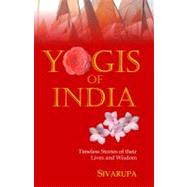 Yogis of India : Timeless Stories of Their Lives and Wisdom, 9788183282550