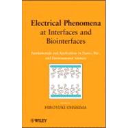 Electrical Phenomena at Interfaces and Biointerfaces : Funda..., 9780470582558