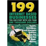 199 Internet-Based Businesses You Can Start With Less Than O..., 9781601382559