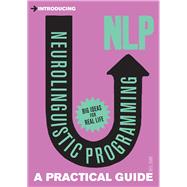 Introducing Neurolinguistic Programming (NLP) : A Practical ..., 9781848312562