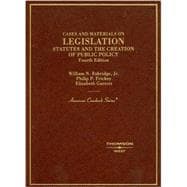 Cases and Materials on Legislation, Statutes and the Creation of Public Policy,9780314172563 Cases and Materials on Legislation, Statutes and the Creation of Public Policy,9780314172563
