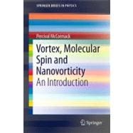 Vortex, Molecular Spin and Nanovorticity : An Introduction, 9781461402565