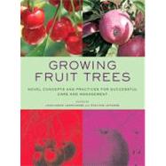 Growing Fruit Trees : Novel Concepts and Practices for Succe..., 9780393732566