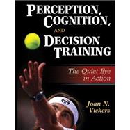 Perception, Cognition, and Decision Training : The Quiet Eye..., 9780736042567