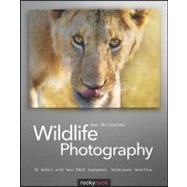 Wildlife Photography : On Safari with Your DSLR - Equipment,..., 9781933952567