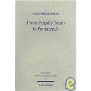 From Priestly Torah to Pentateuch: A Study in the Compositio..., 9783161492570