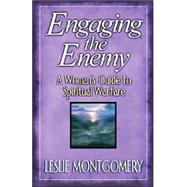 Engaging the Enemy : The Christian Woman's Guide to Spiritua..., 9780781442572
