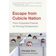 Escape from Cubicle Nation: From Corporate Prisoner to Thrie..., 9781591842576