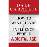 How to Win Friends and Influence People in the Digital Age, 9781451612578