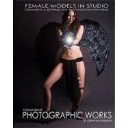 A Collection of Photographic Works: Female Models in Studio, 9781449992583