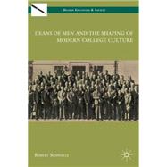 Deans of Men and the Shaping of Modern College Culture, 9780230622586