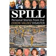 The Spill: Personal Stories from the EXXON Valdez Disaster, 9780980082586