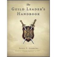 The Guild Leader's Handbook: Strategies and Guidance from a ..., 9781593272586