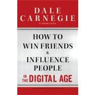 How to Win Friends and Influence People in the Digital Age, 9781451612592