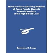 Study of Factors Affecting Attitudes of Young Female Student..., 9781581122596