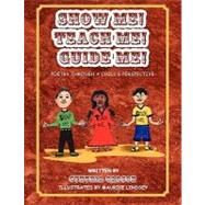 Show Me! Teach Me! Guide Me!: Poetry Through a Child's Persp..., 9781450032605