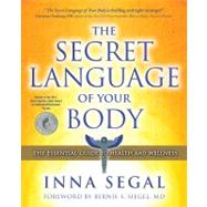 The Secret Language of Your Body The Essential Guide to Heal..., 9781582702605