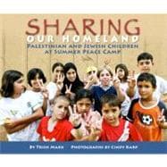 Sharing Our Homeland : Palestinian and Jewish Children at Su..., 9781584302605