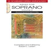 Arias for Soprano: G. Schirmer Opera Anthology Accompaniment..., 9781458402608