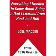 Everything I Needed to Know About Being a Dad I Learned from..., 9781439192610