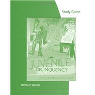 Study Guide for Siegel/Welsh's Juvenile Delinquency: The Core,9780495812616 Study Guide for Siegel/Welsh's Juvenile Delinquency: The Core,9780495812616
