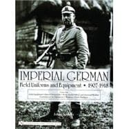 Imperial German Uniforms And Equipment 1907-1918: Field Equi..., 9780764322617