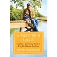 A Father's Love: One Man's Unrelenting Battle to Bring His A..., 9780670022625