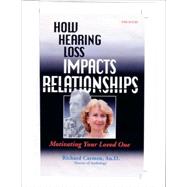 How Hearing Loss Impacts Relationships : Motivating Your Lov..., 9780966182637