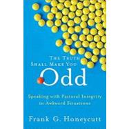 The Truth Shall Make You Odd: Speaking With Pastoral Integri..., 9781587432637