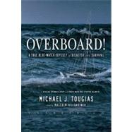 Overboard!: A True Bluewater Odyssey of Disaster and Surviva..., 9781441742643