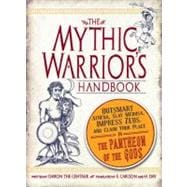 The Mythic Warrior's Handbook: Outsmart Athena, Slay Medusa,..., 9781440502644