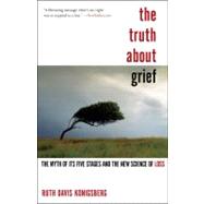The Truth About Grief: The Myth of the Five Stages of Mourni..., 9781439152645