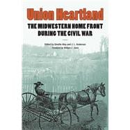Union Heartland : The Midwestern Home Front During the Civil War,9780809332649 Union Heartland : The Midwestern Home Front During the Civil War,9780809332649