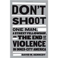 Don't Shoot : One Man, a Street Fellowship, and the End of V..., 9781608192649