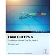 Final Cut Pro 6 : Professional Editing in Final Cut Studio 2, 9780321502650