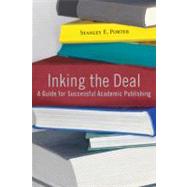 Inking the Deal : A Guide for Successful Academic Publishing, 9781602582651