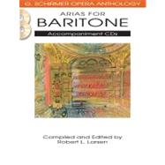 Arias for Baritone: G. Schirmer Opera Anthology Accompanimen..., 9781458402660