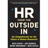 HR from the Outside In : Six Competencies for the Future of ..., 9780071802666