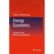 Energy Economics : Concepts, Issues, Markets and Governance, 9780857292674