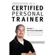 Confessions of A Certified Personal Trainer : Volume I the F..., 9781426972676