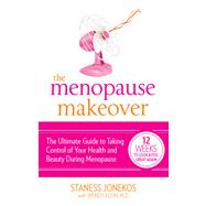 The Menopause Makeover The Ultimate Guide to Taking Control ..., 9780373892679