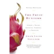 The Fruit Hunters: A Story of Nature, Adventure, Commerce an..., 9780385662680