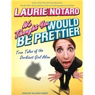 We Thought You Would Be Prettier: True Tales of the Dorkiest..., 9781452632681