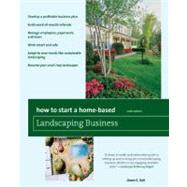 How to Start a Home-Based Landscaping Business : *Develop a ..., 9780762752683