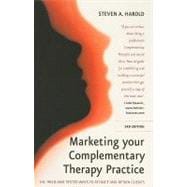 Marketing Your Complementary Therapy Practice: 101 Tried and Tested Ways to Attract and Retain Clients,9781845282684 Marketing Your Complementary Therapy Practice: 101 Tried and Tested Ways to Attract and Retain Clients,9781845282684