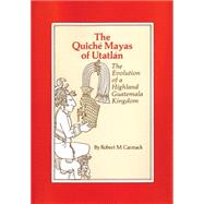 The Quiche Mayas of Utatlan: The Evolution of a Highland Gua..., 9780806142685