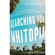 Searching for Whitopia : An Improbable Journey to the Heart ..., 9781401322687
